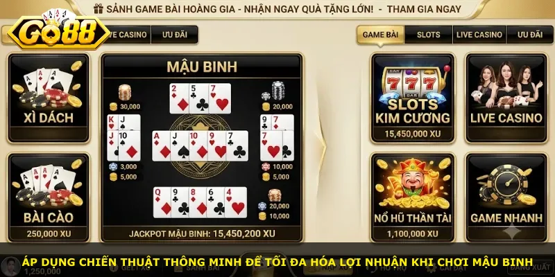 Áp dụng chiến thuật thông minh để tối đa hóa lợi nhuận khi chơi mậu binh