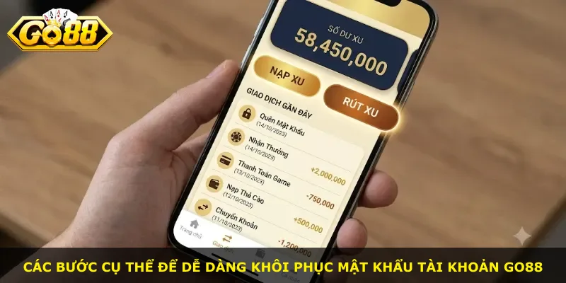 Các bước cụ thể để dễ dàng khôi phục mật khẩu tài khoản Go88