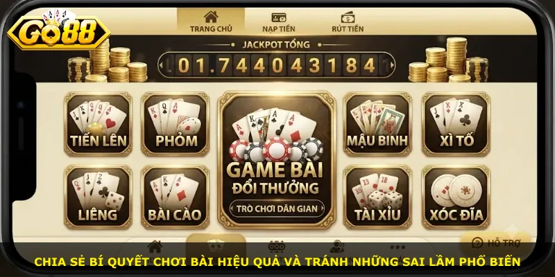 Chia sẻ bí quyết chơi bài hiệu quả và tránh những sai lầm phổ biến