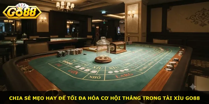 Chia sẻ mẹo hay để tối đa hóa cơ hội thắng trong tài xỉu Go88