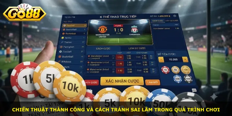 Chiến thuật thành công và cách tránh sai lầm trong quá trình chơi