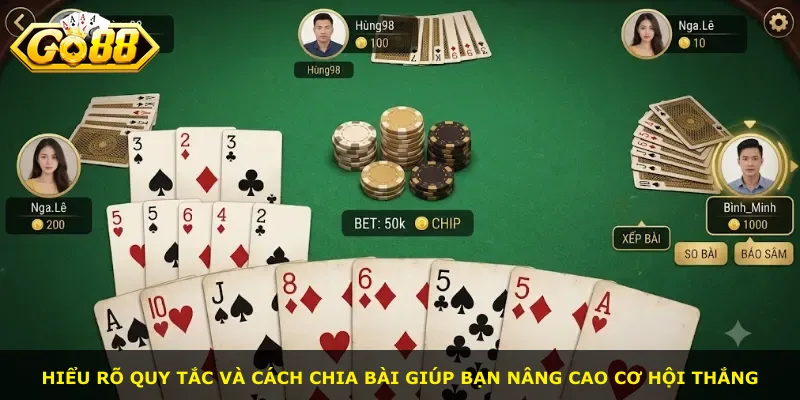 Hiểu rõ quy tắc và cách chia bài giúp bạn nâng cao cơ hội thắng