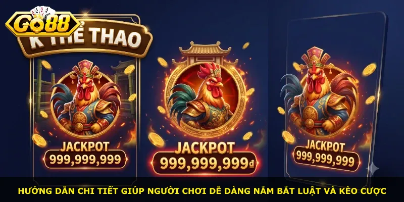 Hướng dẫn chi tiết giúp người chơi dễ dàng nắm bắt luật và kèo cược
