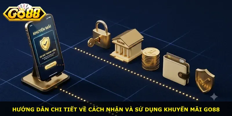 Hướng dẫn chi tiết về cách nhận và sử dụng khuyến mãi Go88