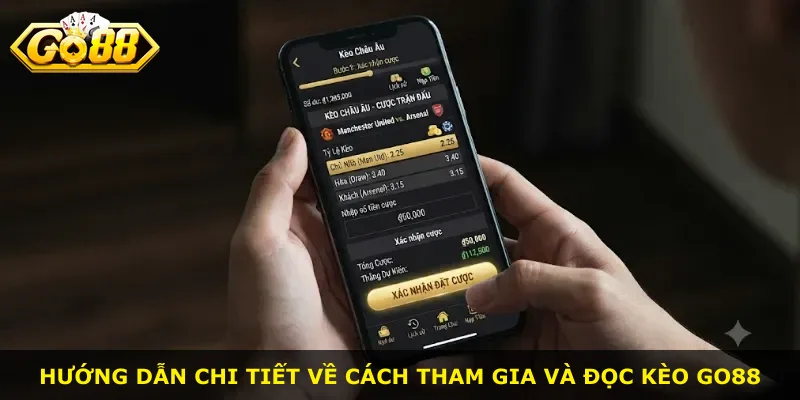 Hướng dẫn chi tiết về cách tham gia và đọc kèo Go88