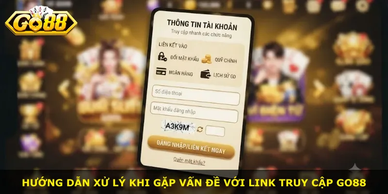 Hướng dẫn xử lý khi gặp vấn đề với link truy cập Go88