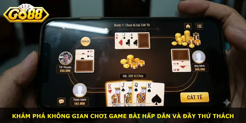 Khám phá không gian chơi game bài hấp dẫn và đầy thử thách