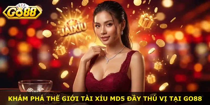 Khám phá thế giới tài xỉu MD5 đầy thú vị tại Go88