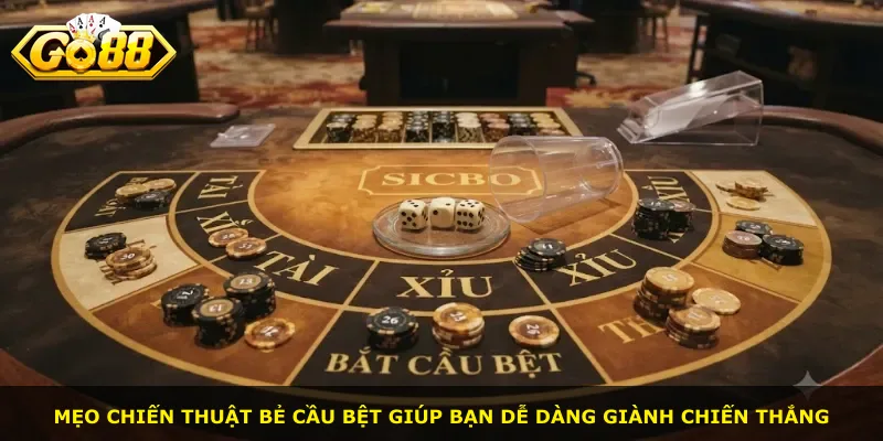 Mẹo chiến thuật bẻ cầu bệt giúp bạn dễ dàng giành chiến thắng