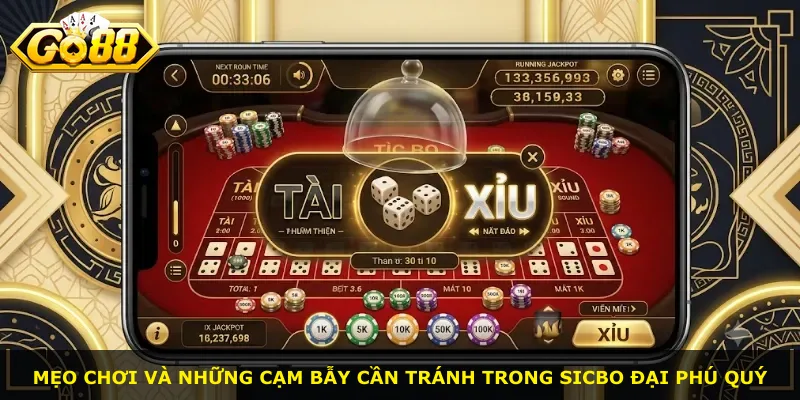 Mẹo chơi và những cạm bẫy cần tránh trong Sicbo Đại Phú Quý