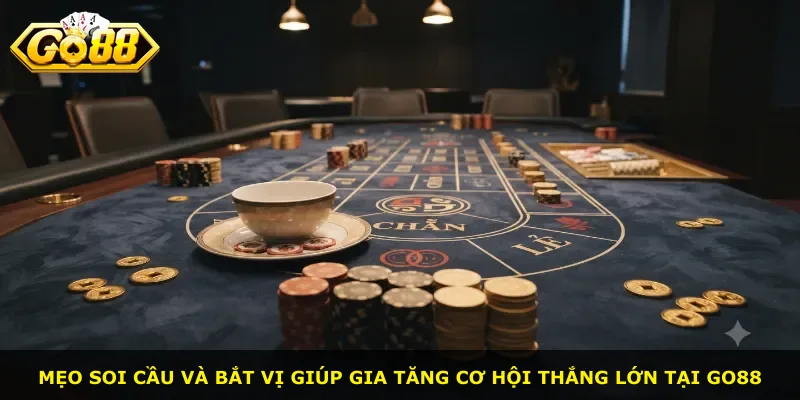 Mẹo soi cầu và bắt vị giúp gia tăng cơ hội thắng lớn tại Go88