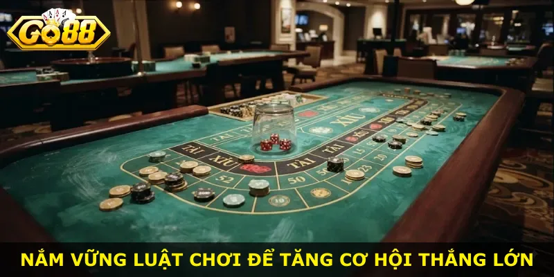 Nắm vững luật chơi để tăng cơ hội thắng lớn