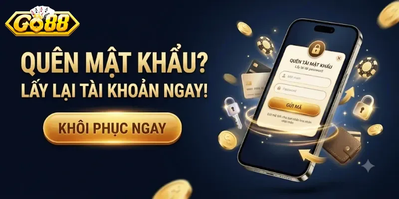 Quên Mật Khẩu Go88 Và Cách Lấy Lại Tài Khoản Nhanh Chóng, An Toàn