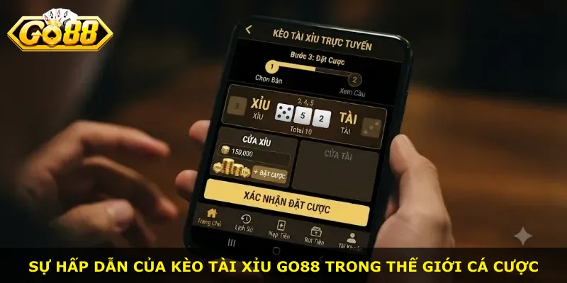 Sự hấp dẫn của kèo tài xỉu Go88 trong thế giới cá cược