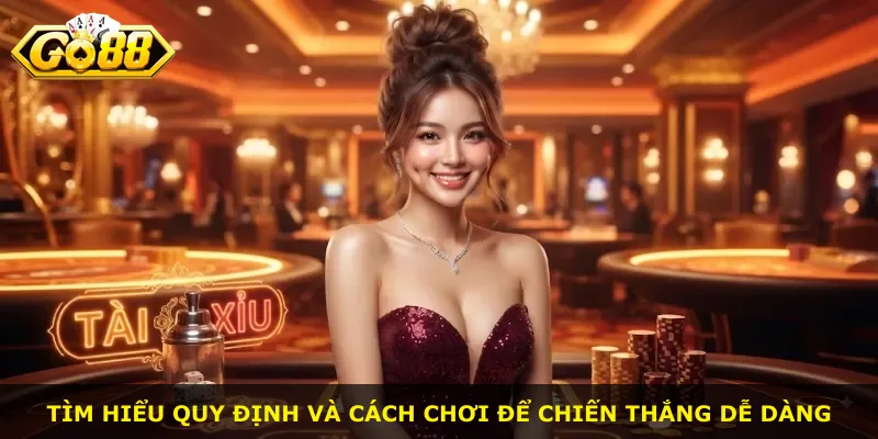 Tìm hiểu quy định và cách chơi để chiến thắng dễ dàng