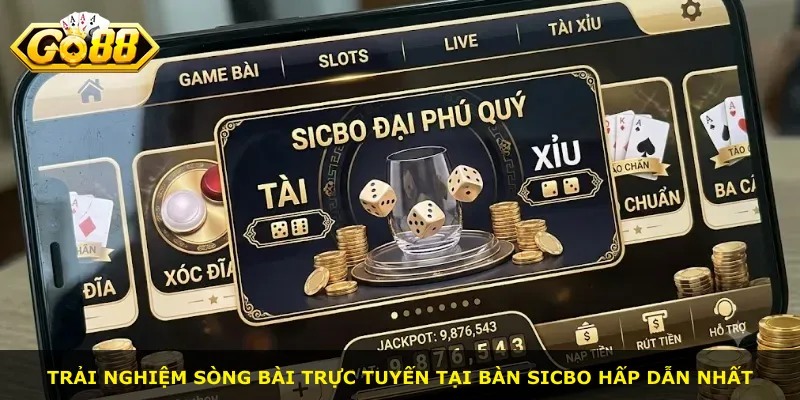 Trải nghiệm sòng bài trực tuyến tại bàn Sicbo hấp dẫn nhất