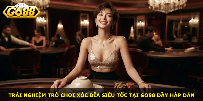 Trải nghiệm trò chơi xóc đĩa siêu tốc tại Go88 đầy hấp dẫn